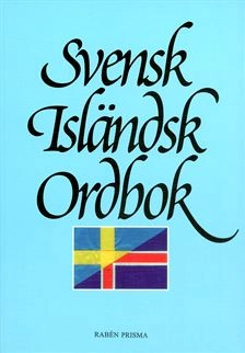 Svensk-isländsk ordbok : Saensk-íslensk orðabók; Gösta Holm; 1998