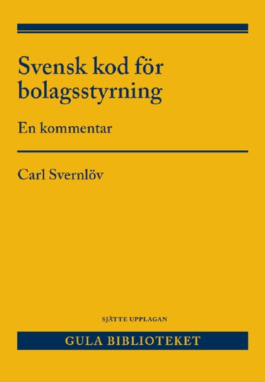 Svensk kod för bolagsstyrning : en kommentar; Carl Svernlöv; 2024