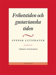 Svensk litteratur 2 - Frihetstiden och gustavianska tiden; Torkel Stålmarck; 2002