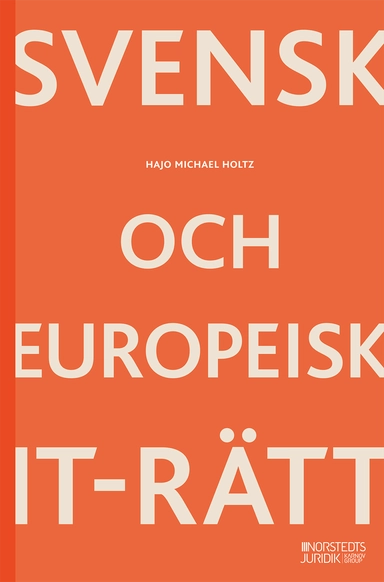 Svensk och europeisk IT-rätt; Hajo Michael Holtz; 2024