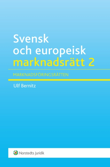 Svensk och europeisk marknadsrätt 2 : marknadsföringsrätten; Ulf Bernitz; 2013