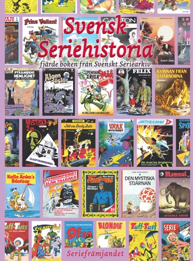 Svensk seriehistoria : fjärde boken från svenskt seriearkiv; Ulf Granberg, Claes Reimerthi, Thomas Storn, Peter Nilsson, Nisse Lindberg, Jo Andreasson; 2021