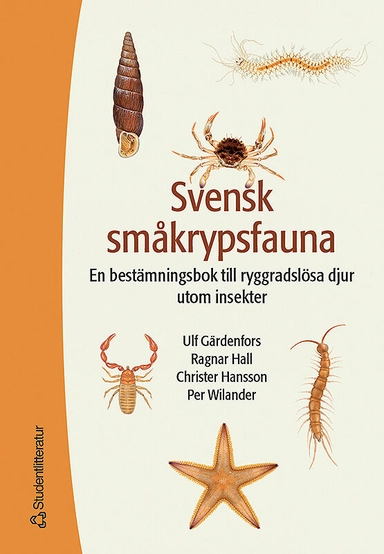 Svensk småkrypsfauna : en bestämningsbok till ryggradslösa djur utom insekter; Ulf Gärdenfors; 2004