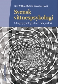 Svensk vittnespsykologi : utsagepsykologi i teori och praktik; Nils Wiklund, Ulla Sjöström; 2005