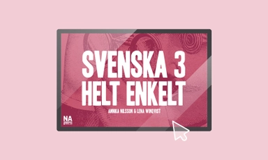 Svenska 3 - Helt enkelt. Digital bok; Annika Nilsson, Lena Winqvist; 2021