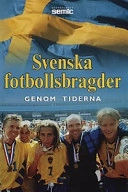 Svenska fotbollsbragder genom tiderna; Åke Persson, Måns Gahrton; 2000