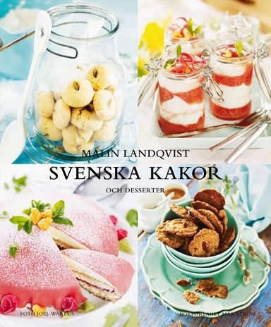 Svenska kakor och desserter; Malin Landqvist, Joel Wåreus; 2011