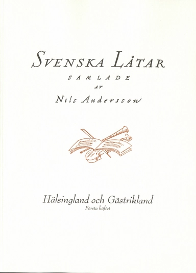 Svenska låtar Hälsingland och Gästrikland, Första häftet; Nils Andersson; 2019