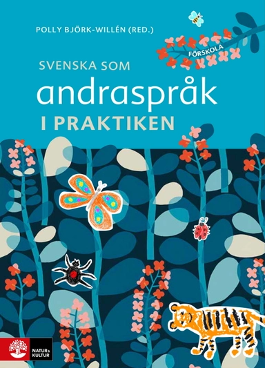 Svenska som andraspråk i praktiken; Polly Björk-Willén, Asta Cekaite, Sara Englund, Jim Gustafsson, Karolina Larsson, Martina Norling, Maria Simonsson, Hanna Walsö, Anne Kultti; 2024