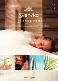 Svenska spaguiden : 80 spaanläggingar från norr till söder; Anna Gidgård; 2009