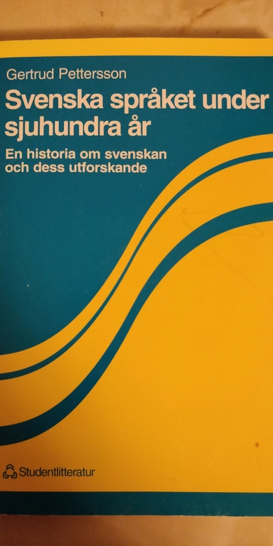 Svenska språket under sjuhundra år; Gertrud Pettersson; 1995