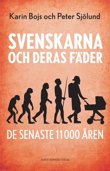 Svenskarna och deras fäder de senaste 11 000 åren; Karin Bojs, Peter Sjölund; 2023