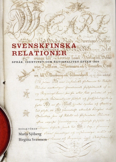 Svenskfinska relationer : språk, identitet och nationalitet efter 1809; Mikael Alm, Anders Björnsson, Max Engman, Torkel Jansson, Klas Nyberg, Eva Silvén, Matti Similä, Maria Sjöberg, Birgitta Svensson, Charles Westin, Ann-Catrin Östman; 2011