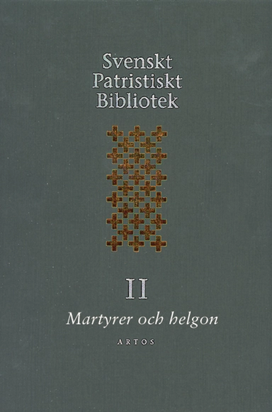 Svenskt Patristiskt bibliotek. Band 2, Martyrer och helgon; Samuel Rubenson, Per Beskow; 2001