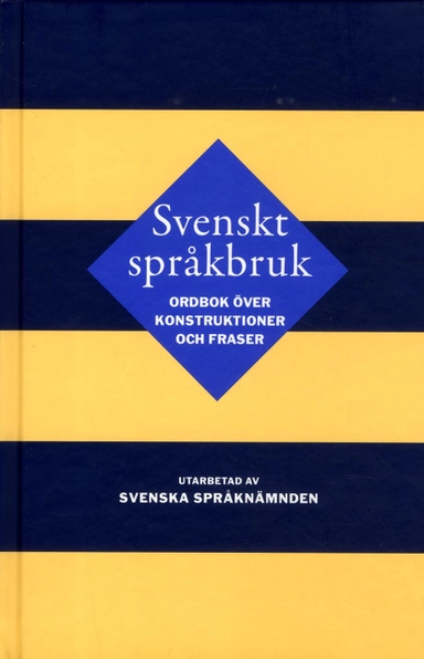 Svenskt språkbruk : ordbok över konstruktioner och fraser; Håkan Nygren; 2015