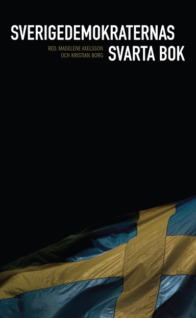 Sverigedemokraternas svarta bok; Mathias Wåg, Henrik Arnstad, Måns Nilsson, Mikael Ekman, Diana Mulinari, Anders Neergaard, Lovisa Broström, Jason Diakité, Mats Deland, Henrik Johansson, Oscar Schau, Atilla Yoldas, Bilan Osman, Tobias Lundeqvist; 2014