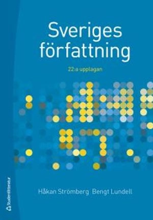 Sveriges författning; Håkan Strömberg, Bengt Lundell; 2016