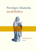 Sveriges historia medeltiden; Dick Harrison; 2002