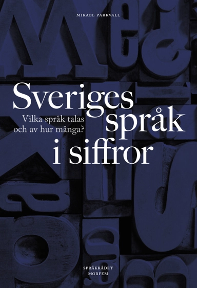 Sveriges språk i siffror : vilka språk talas och av hur många?; Mikael Parkvall; 2016