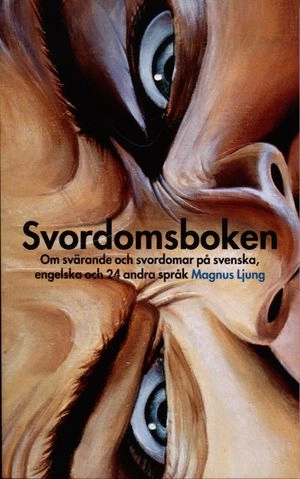 Svordomsboken : om svärande och svordomar på svenska, engelska och 23 andra språk; Magnus Ljung; 2007