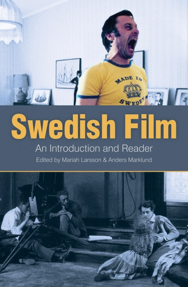 Swedish film : an introduction and reader; Mariah Larsson, Anders Marklund; 2014