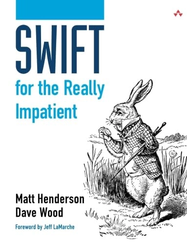 Swift for the Really Impatient; Henderson, Matt, Wood, Dave; 2014