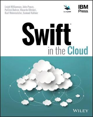 Swift in the Cloud; Leigh Williamson, John Ponzo, Patrick Bohrer; 2017