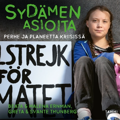 Sydämen asioita : perhe ja planeetta kriisissä; Malena Ernman, Beata Ernman, Greta Thunberg, Svante Thunberg; 2019