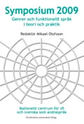 Symposium 2009 : genrer och funktionellt språk i teori och praktik; Anne Burns, Janice Finlayson, Jenny Wiksten Folkeryd, Qarin Franker, Åsa af Geijerstam, Anne Hamilton, Per Holmberg, Gun Hägerfelth, Anna-Karin Karlsson, Eija Kuyumcu, Caroline Liberg, Ulrika Magnusson, Mikael Olofsson, Anniqa Sandell, Mary Schleppegrell, Silvia Joyce, Helen de, Gunlög Sundberg, Beverly White; 2010
