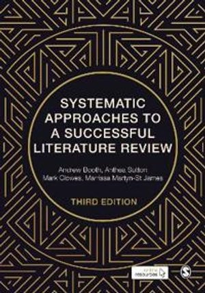 Systematic Approaches to a Successful Literature Review; Andrew Booth; 2021