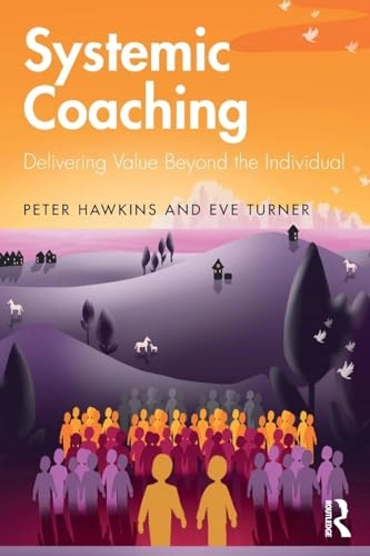 Systemic Coaching; Peter Hawkins, Eve Turner; 2019