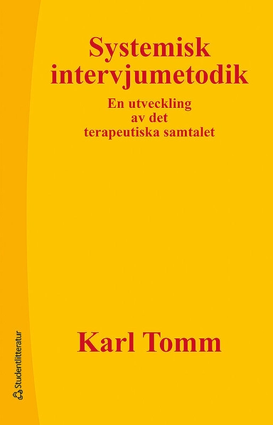 Systemisk intervjumetodik - En utveckling av det terapeutiska samtalet; Karl Tomm Professional Corporation; 2013