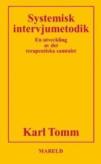 Systemisk intervjumetodik : En utveckling av det terpeutiska samtalet; Karl Tomm; 1989