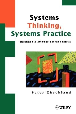 Systems Thinking, Systems Practice: Includes a 30-Year Retrospective; Peter Checkland; 1999