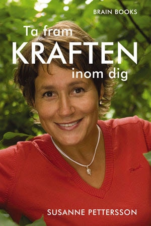 Ta fram kraften inom dig; Susanne Pettersson; 2010