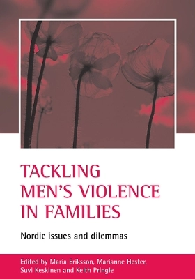 Tackling men's violence in families : Nordic issues and dilemmas; Maria Eriksson; 2005