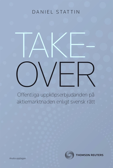 Takeover - offentliga uppköpserbjudanden på aktiemarknaden enligt svensk rä; Daniel Stattin; 2009