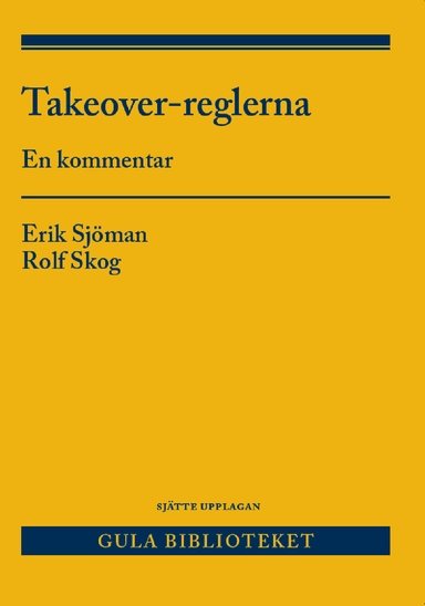 Takeover-reglerna : - en kommentar; Erik Sjöman, Rolf Skog; 2021