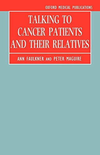 Talking to cancer patients and their relatives; Ann Faulkner; 1994