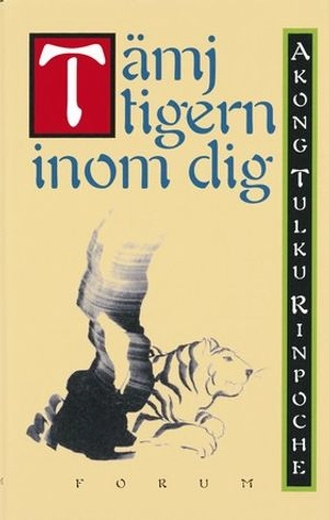 Tämj tigern inom dig; rinpoche Akong tulku; 1999