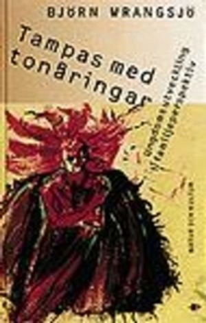 Tampas med tonåringar : Ungdomspsykologi i familjeperspektiv; Björn Wrangsjö; 1995