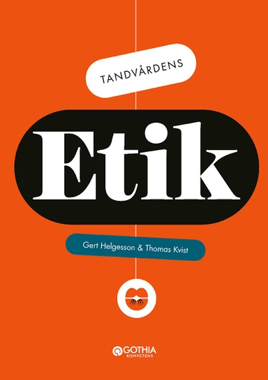 Tandvårdens etik; Gert Helgesson, Thomas Kvist; 2021