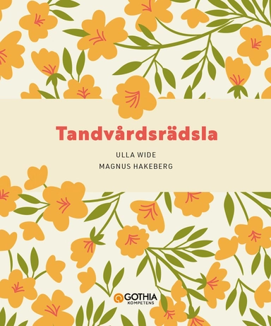 Tandvårdsrädsla; Ulla Wide, Magnus Hakeberg; 2022