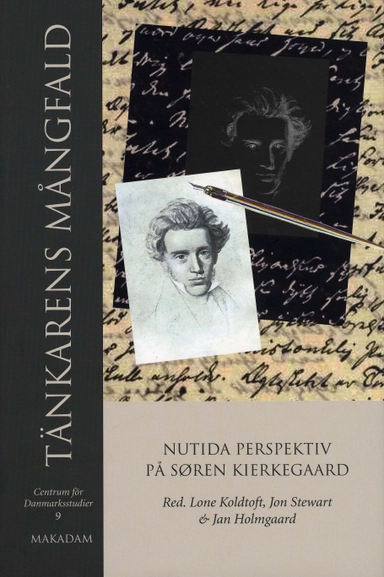 Tänkarens mångfald : nutida perspektiv på Søren Kierkegaard; Jonna Hjertström Lappalainen, Lunds universitet, Centrum för Danmarksstudier vid, Marius G. Mjaaland, Wenche Marit Quist, Jan Holmgaard, Karin Linnell, Lone Koldtoft, Roy Wiklander, K. Brian Söderquist, Jon Stewart; 2005