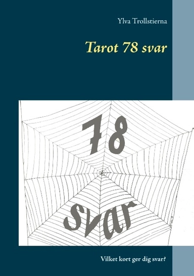 Tarot 78 svar : Tarot 78 svar; Ylva Trollstierna; 2017