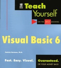 Teach Yourself Visual Basic 6; Patricia Hartman; 2000