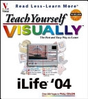 Teach Yourself VISUALLY iLife; Michael E. Cohen, Dennis R. Cohen; 2004