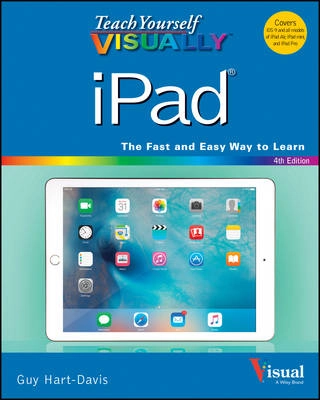 Teach Yourself VISUALLY iPad; Guy Hart-Davis; 2016