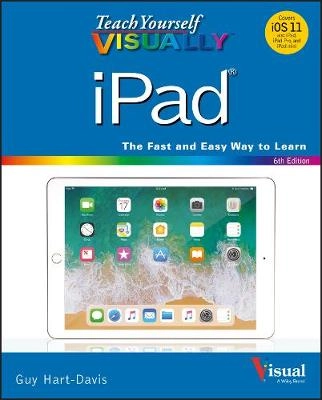 Teach Yourself VISUALLY iPad; Guy Hart-Davis; 2018