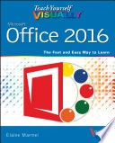 Teach Yourself VISUALLY Office 2016; Elaine Marmel; 2015